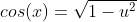 cos(x)=\sqrt{1-u^2}