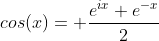 cos(x)= \frac{e^{ix}+e^{-x}}{2}