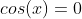 cos(x)=0