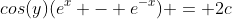 cos(y)(e^x - e^{-x}) = 2c