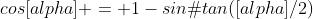 cos[alpha] = 1-sinθtan([alpha]/2)
