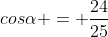 cos\alpha = \frac{24}{25}