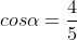 cos\alpha=\frac{4}{5}