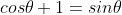 cos\theta+1=sin\theta