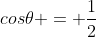 cos\theta = \frac{1}{2}