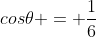 cos\theta = \frac{1}{6}