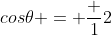 cos\theta = \frac {1}{2}