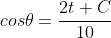 cos\theta=\frac{2t+C}{10}