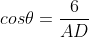 cos\theta=\frac{6}{AD}