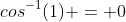 cos^{-1}(1) = 0
