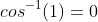 cos^{-1}(1)=0