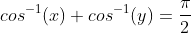 cos^{-1}(x)+cos^{-1}(y)=\frac{\pi}{2}