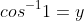 cos^{-1}1=y