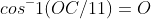 cos^-1(OC/11)=O