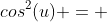 cos^2(u) = 