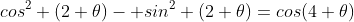cos^2 (2 \theta)- sin^2 (2 \theta)=cos(4 \theta)