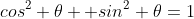 cos^2 \theta +sin^2 \theta=1