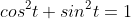 cos^2t+sin^2t=1