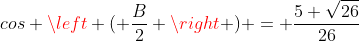 cos \left ( \frac{B}{2} \right ) = \frac{5 \sqrt{26}}{26}