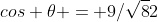 cos \theta = 9/\sqrt82