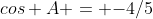 cos A = {-4/5}