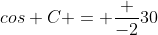 cos C = \frac {-2}{30}
