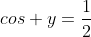 cos y=\frac{1}{2}