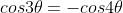 cos3\theta=-cos4\theta
