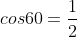 cos60=\frac{1}{2}