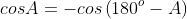 cosA=-cos\left(180^o-A\right)