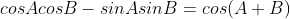 cosAcosB-sinAsinB=cos(A+B)