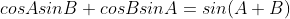 cosAsinB+cosBsinA=sin(A+B)