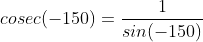 cosec(-150)=\frac{1}{sin(-150)}