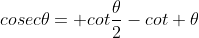 cosec\theta= cot\frac{\theta}{2}-cot \theta