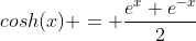 cosh(x) = \frac{e^{x}+e^{-x}}{2}