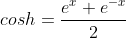 cosh=\frac{e^x+e^{-x}}{2}