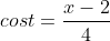 cost=\frac{x-2}{4}