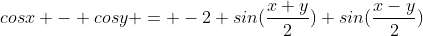 cosx - cosy = -2 sin(\frac{x+y}{2}) sin(\frac{x-y}{2})