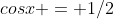 cosx = 1/2