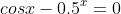 cosx-0.5^x=0