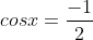 cosx=\frac{-1}{2}