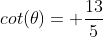 cot(\theta)= \frac{13}{5}