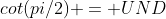 cot(pi/2) = UND