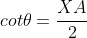 cot\theta=\frac{XA}{2}