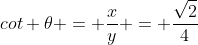 cot \theta = \frac{x}{y} = \frac{\sqrt{2}}{4}