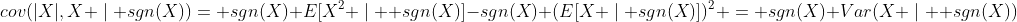 cov(|X|,X \mid sgn(X))= sgn(X) E[X^2 \mid  sgn(X)]-sgn(X) (E[X \mid sgn(X)])^2 = sgn(X) Var(X \mid  sgn(X))
