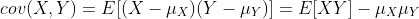 cov(X,Y)=E[(X-\mu_X)(Y-\mu_Y)]=E[XY]-\mu_X\mu_Y