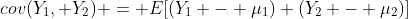 cov(Y_1, Y_2) = E[(Y_1 - \mu_1) (Y_2 - \mu_2)]
