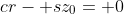 cr- sz_0= 0