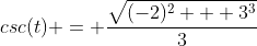 csc(t) = \frac{\sqrt{(-2)^2 + 3^3}}{3}